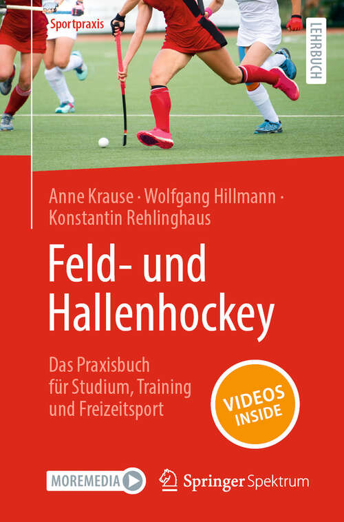 Book cover of Feld- und Hallenhockey  – Das Praxisbuch für Studium, Training und Freizeitsport (2024) (Sportpraxis)