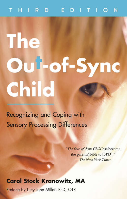 Book cover of The Out-of-Sync Child, Third Edition: Recognizing and Coping with Sensory Processing Differences (The Out-of-Sync Child Series)