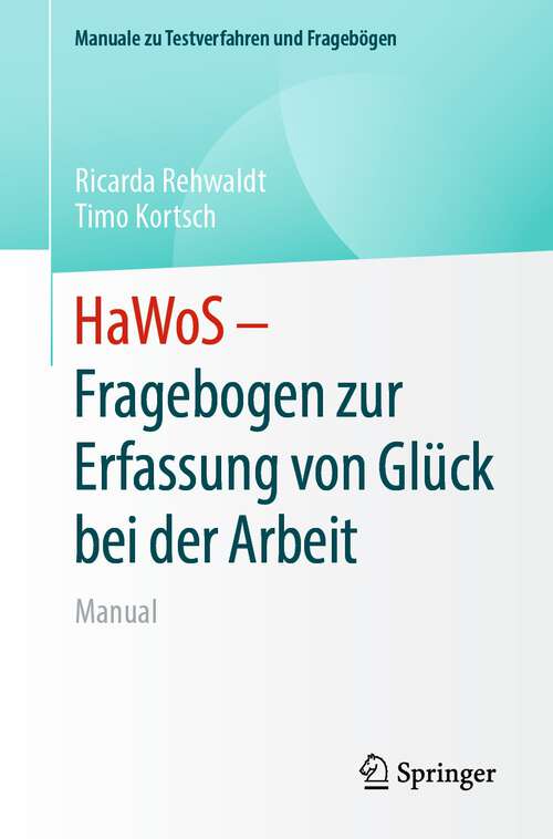 Book cover of HaWoS – Fragebogen zur Erfassung von Glück bei der Arbeit: Manual (1. Aufl. 2023) (Manuale zu Testverfahren und Fragebögen)