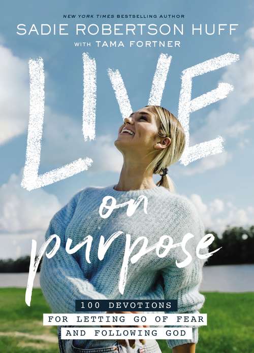 Book cover of Live on Purpose: 100 Devotions for Letting Go of Fear and Following God