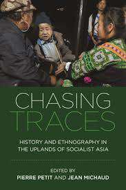 Book cover of Chasing Traces: History And Ethnography In The Uplands Of Socialist Asia