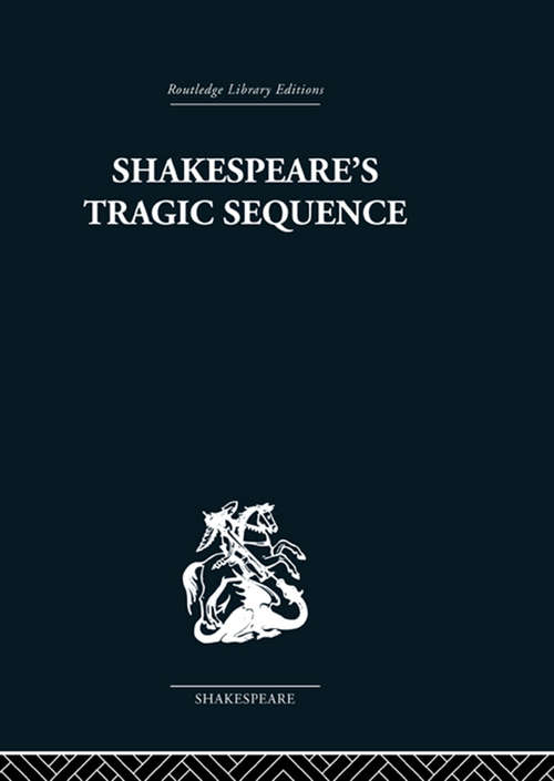 Book cover of Shakespeare's Tragic Sequence