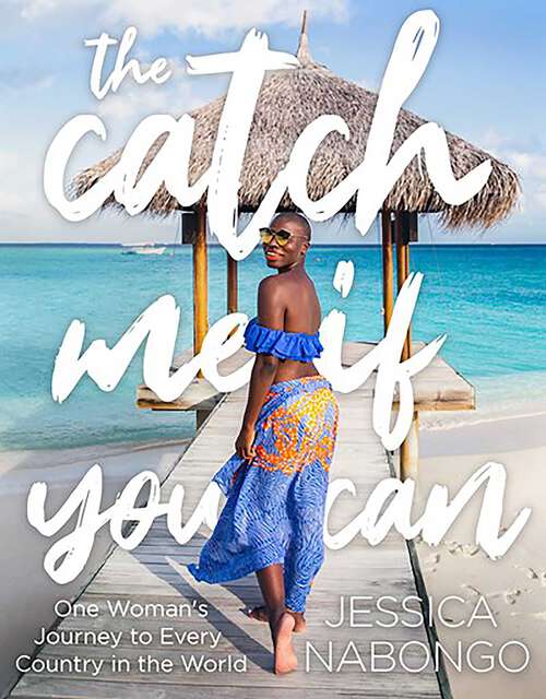 Book cover of The Catch Me If You Can: One Woman's Journey to Every Country in the World