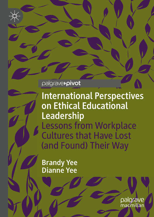 Book cover of International Perspectives on Ethical Educational Leadership: Lessons from Workplace Cultures That Have Lost  (and Found) Their Way (2024)