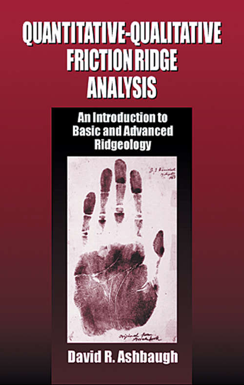 Book cover of Quantitative-Qualitative Friction Ridge Analysis: An Introduction to Basic and Advanced Ridgeology (ISSN)