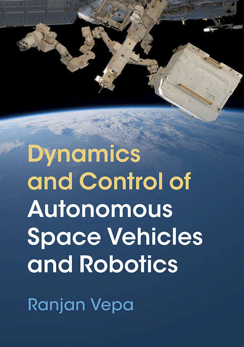 Book cover of Dynamics and Control of Autonomous Space Vehicles and Robotics