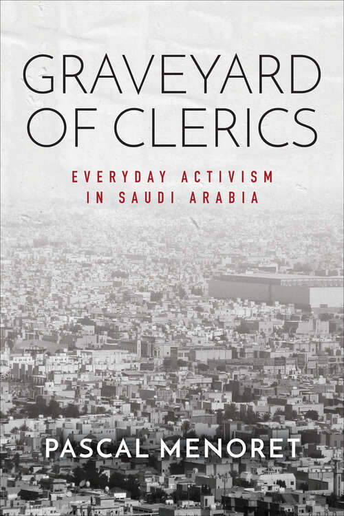 Book cover of Graveyard of Clerics: Everyday Activism in Saudi Arabia (Stanford Studies in Middle Eastern and Islamic Societies and Cultures)