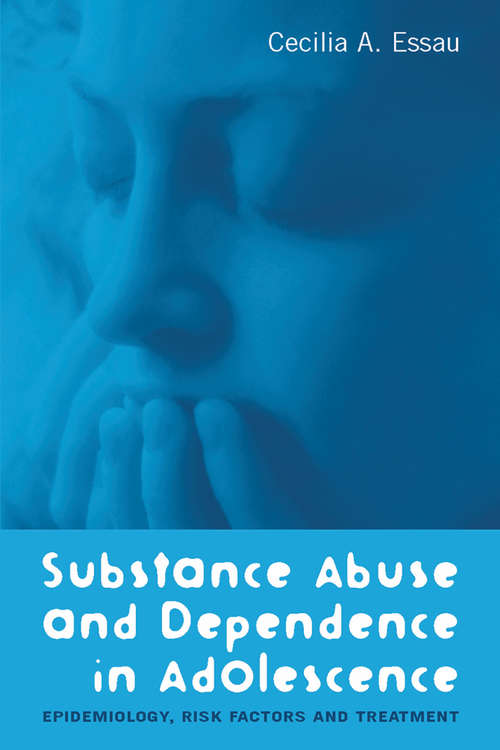 Book cover of Substance Abuse and Dependence in Adolescence: Epidemiology, Risk Factors and Treatment