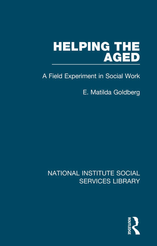 Book cover of Helping the Aged: A Field Experiment in Social Work (National Institute Social Services Library)