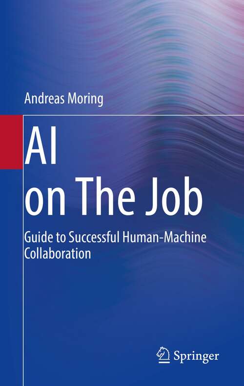 Book cover of AI on The Job: Guide to Successful Human-Machine Collaboration (1st ed. 2022)