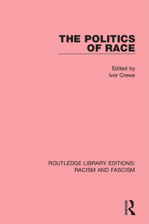 Book cover of The Politics of Race (Routledge Library Editions: Racism and Fascism #13)