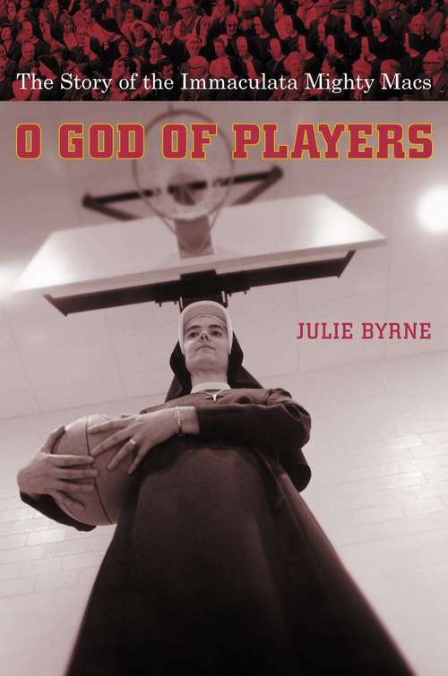 Book cover of O God of Players: The Story of the Immaculata Mighty Macs (Religion and American Culture)