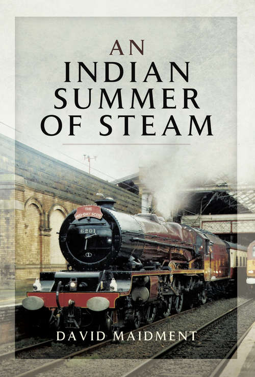 Book cover of An Indian Summer of Steam