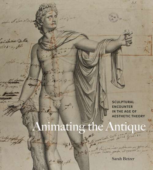 Book cover of Animating the Antique: Sculptural Encounter in the Age of Aesthetic Theory