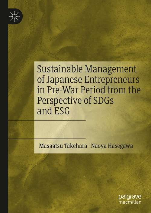 Book cover of Sustainable Management of Japanese Entrepreneurs in Pre-War Period from the Perspective of SDGs and ESG (1st ed. 2020)