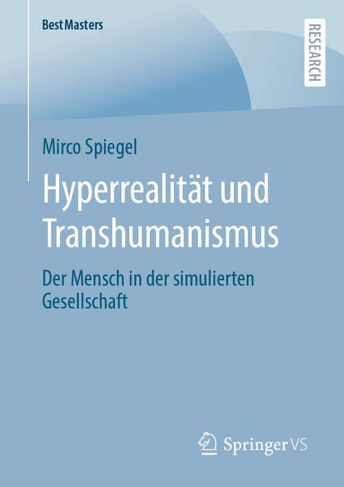 Book cover of Hyperrealität und Transhumanismus: Der Mensch in der simulierten Gesellschaft (1. Aufl. 2022) (BestMasters)