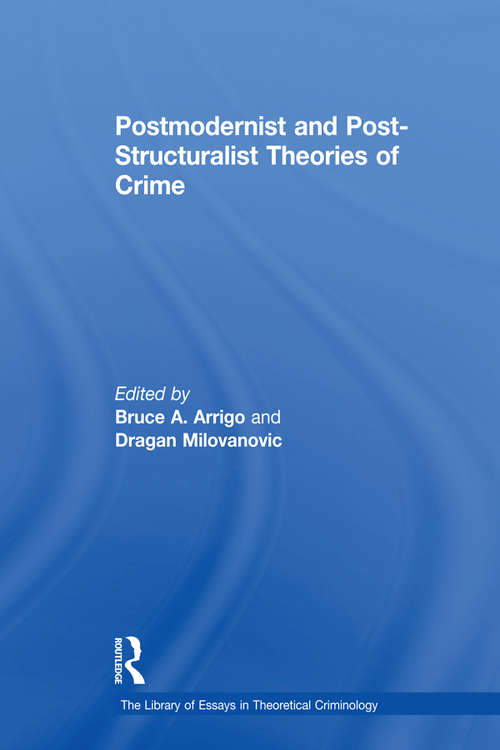 Book cover of Postmodernist and Post-Structuralist Theories of Crime (The\library Of Essays In Theoretical Criminology Ser.)