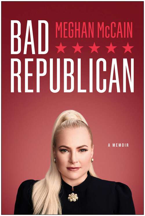 Book cover of Bad Republican: A Memoir