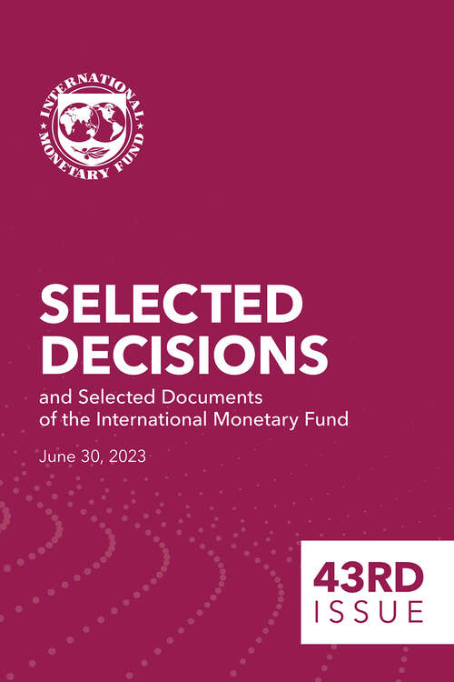 Book cover of Selected Decisions and Selected Documents of the International Monetary Fund: Forty-Third Issue: [subtitle]