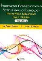 Book cover of Professional Communication In Speech-Language Pathology: How To Write, Talk, And Act Like A Clinician (Third Edition)