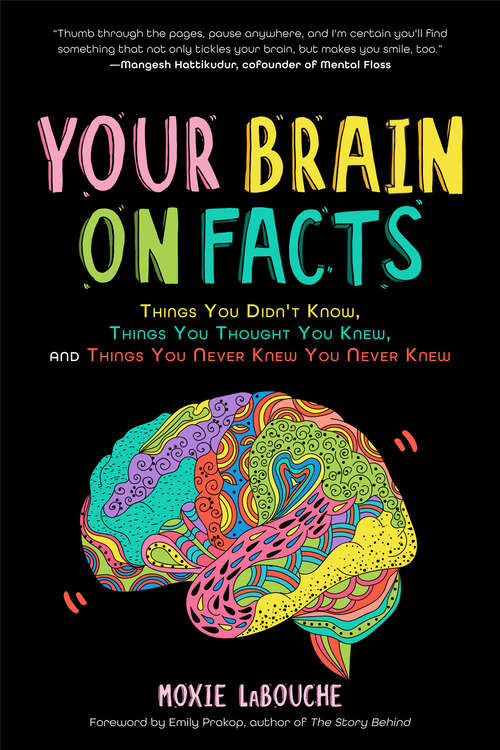 Book cover of Your Brain on Facts: Things You Didn't Know, Things You Thought You Knew, and Things You Never Knew You Never Knew