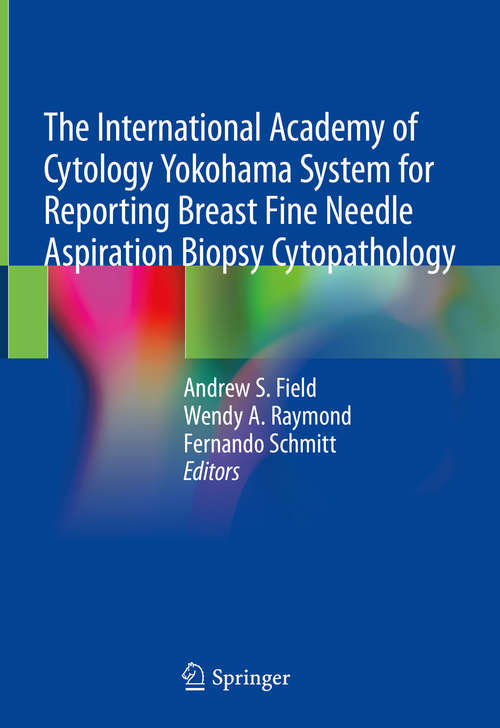 Book cover of The International Academy of Cytology Yokohama System for Reporting Breast Fine Needle Aspiration Biopsy Cytopathology: Special Topic Issue: Acta Cytologica 2019, Vol. 63, No. 4 (1st ed. 2020)