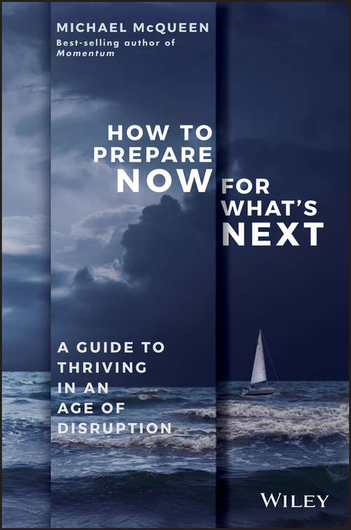 Book cover of How to Prepare Now for What's Next: A Guide to Thriving in an Age of Disruption