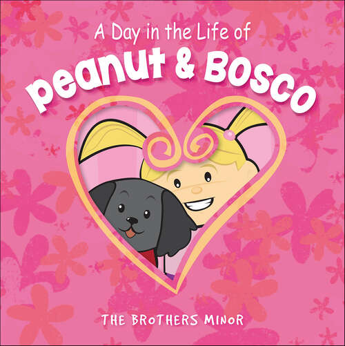 Book cover of A Day in the Life of Peanut & Bosco