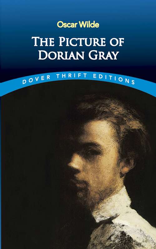 Book cover of The Picture of Dorian Gray: The Picture Of Dorian Gray By Oscar Wilde (Dover Thrift Editions: Vol. 2)