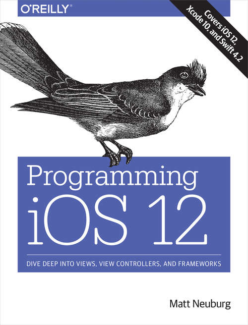 Book cover of Programming iOS 12: Dive Deep into Views, View Controllers, and Frameworks (1)