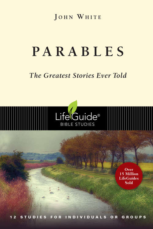 Book cover of Parables: The Greatest Stories Ever Told (LifeGuide Bible Studies)