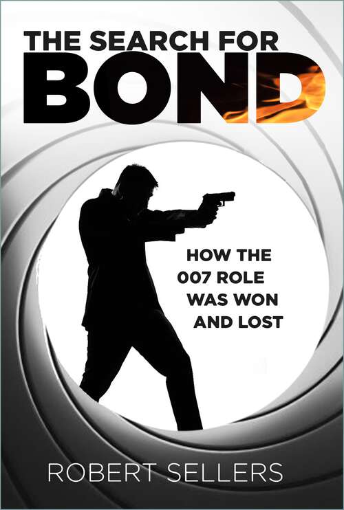 Book cover of The Search for Bond: How the 007 Role Was Won and Lost