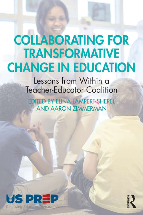 Book cover of Collaborating for Transformative Change in Education: Lessons from Within a Teacher-Educator Coalition