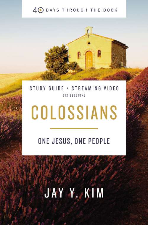 Book cover of Colossians Bible Study Guide plus Streaming Video: One Jesus, One People (40 Days Through the Book)