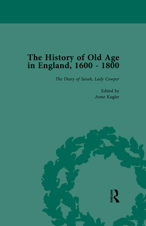 Book cover of The History of Old Age in England, 1600-1800, Part II vol 7