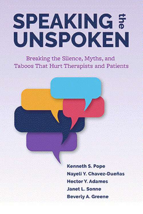 Book cover of Speaking the Unspoken: Breaking the Silence, Myths, and Taboos That Hurt Therapists and Patients