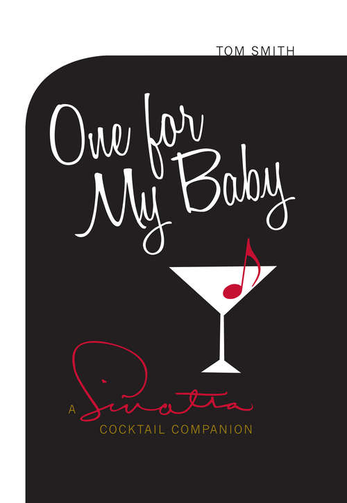 Book cover of One For My Baby: A Sinatra Cocktail Companion