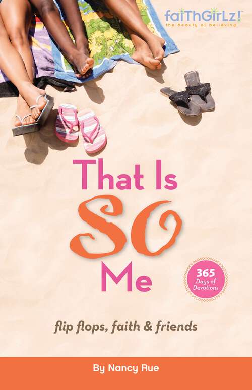 Book cover of That Is SO Me: Flip-Flops, Faith, and Friends (Faithgirlz)