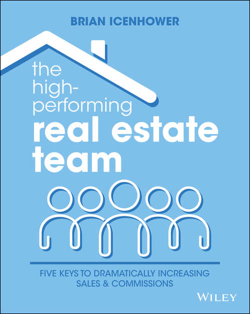 Book cover of The High-Performing Real Estate Team: 5 Keys to Dramatically Increasing Sales and Commissions