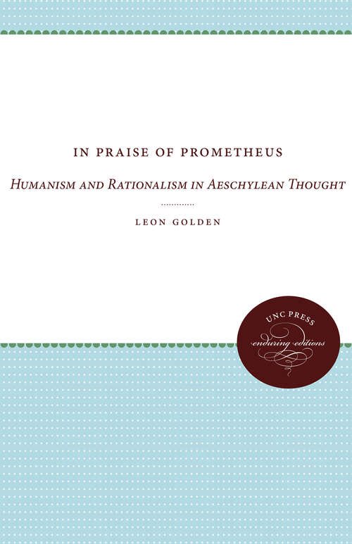 Book cover of In Praise of Prometheus: Humanism and Rationalism in Aeschylean Thought