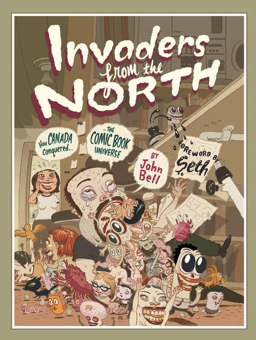 Book cover of Invaders from the North: How Canada Conquered the Comic Book Universe