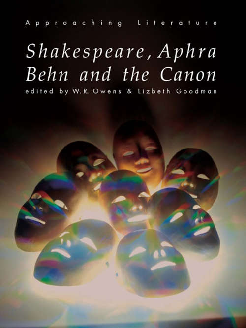 Book cover of Shakespeare, Aphra Behn and the Canon (Approaching Literature: Bk. 3)