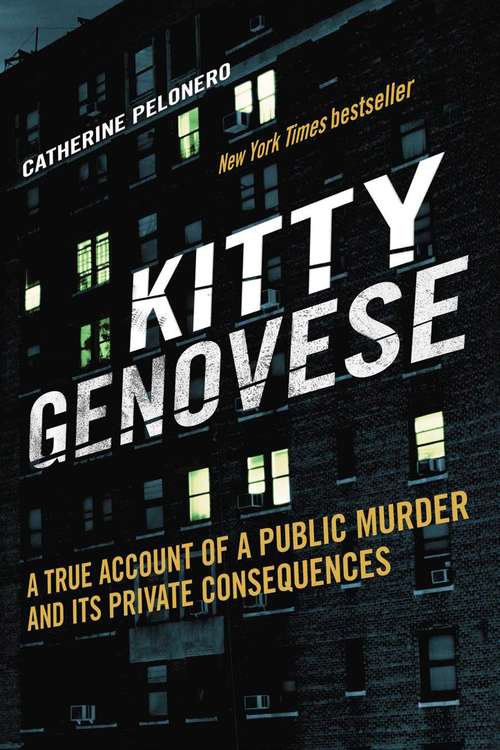 Book cover of Kitty Genovese: A True Account of a Public Murder and Its Private Consequences