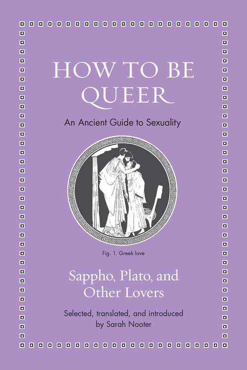 Book cover of How to Be Queer: An Ancient Guide to Sexuality (Ancient Wisdom for Modern Readers)