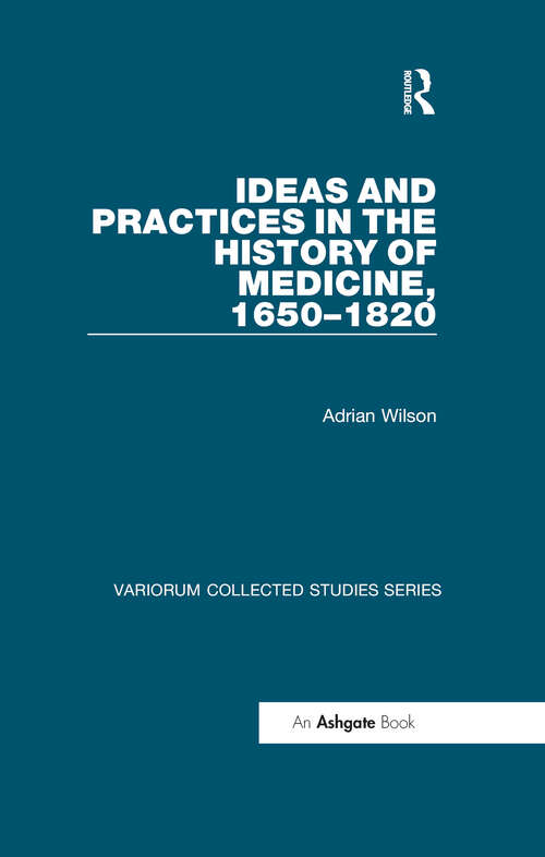 Book cover of Ideas and Practices in the History of Medicine, 1650–1820 (Variorum Collected Studies #1038)