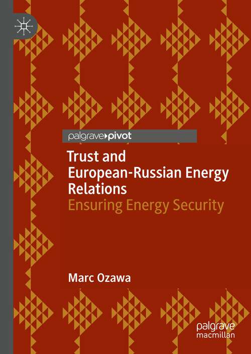 Book cover of Trust and European-Russian Energy Relations: Ensuring Energy Security (1st ed. 2023)