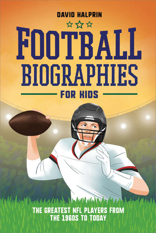 Book cover of Football Biographies for Kids: The Greatest NFL Players from the 1960s to Today (Sports Biographies for Kids)