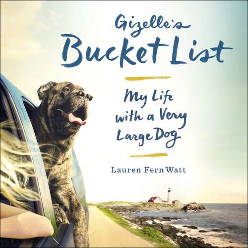 Book cover of Gizelle's Bucket List: My Life With A Very Large Dog
