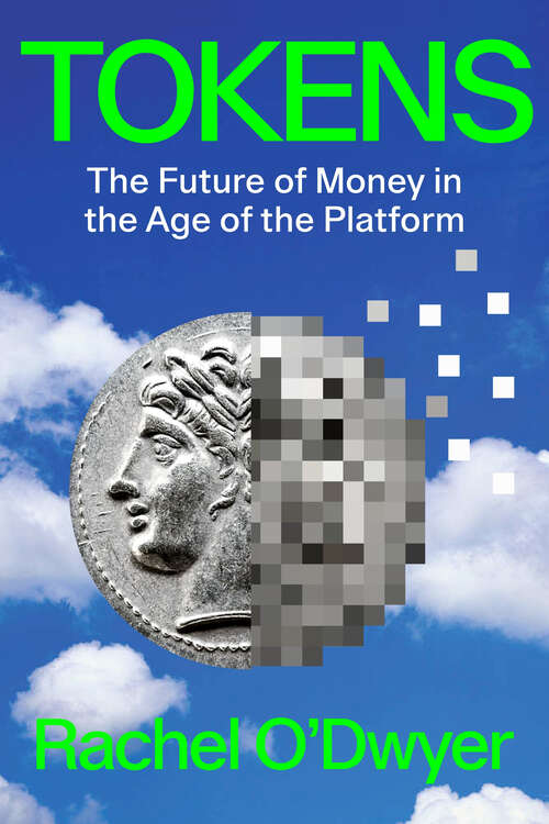 Book cover of Tokens: The Future of Money in the Age of the Platform