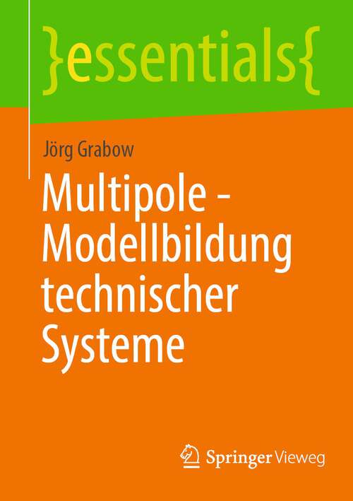 Book cover of Multipole - Modellbildung technischer Systeme (1. Aufl. 2023) (essentials)